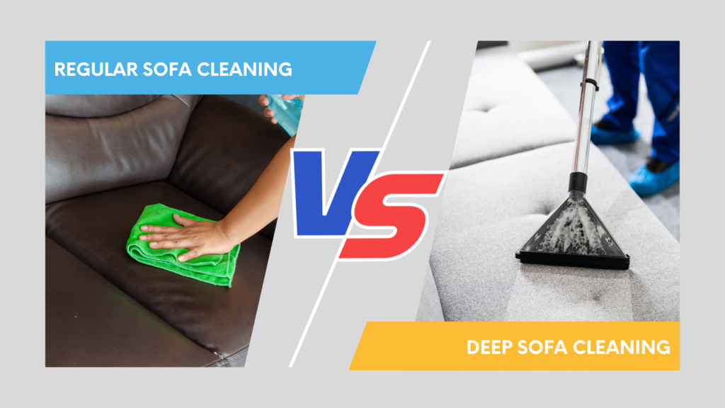 Regular cleaning vs deep cleaning of sofa