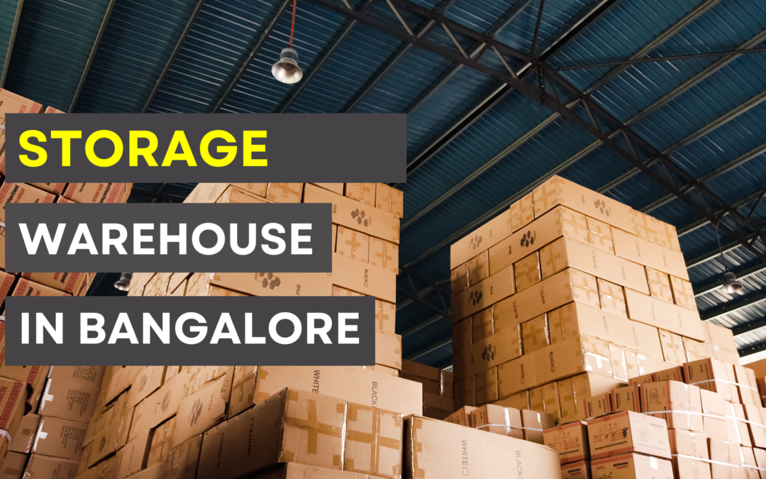 The Best Storage Warehouses in Bangalore for Your Needs